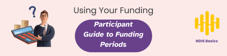 Using Your Funding: Participant Guide to Funding Periods