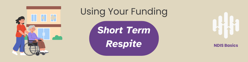Using Your funding: Short term respite
