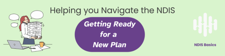 Participant blog header: Helping you Navigate the NDIS: Getting Ready for new Plan